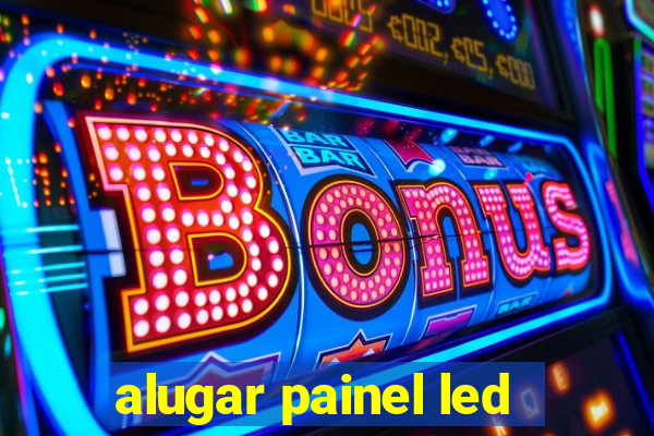 alugar painel led